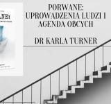 Porwane: uprowadzenia ludzi i agenda Obcych- dr Karla Turner 