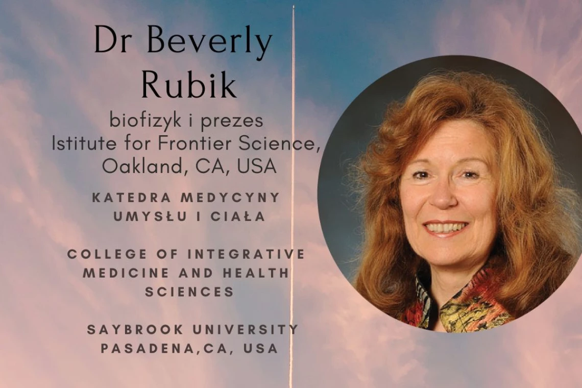 Dr Beverly Rubik o polu energetycznym człowieka i zdrowiu. Q&amp;A